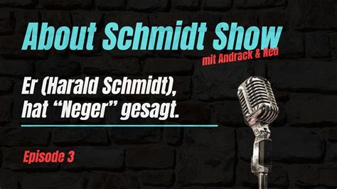 Episode 3 Er Harald Schmidt Hat Neger Gesagt YouTube