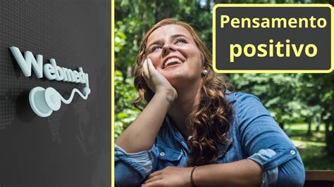 O Poder Do Pensamento Positivo Os Benef Cios Transformadores Do