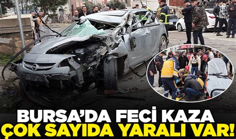 Bursada Feci Kaza Ok Say Da Yaral Var Bursa N Bet I Gazete