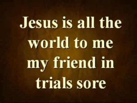 Jesus Is All The World To Me Hymn Youtube