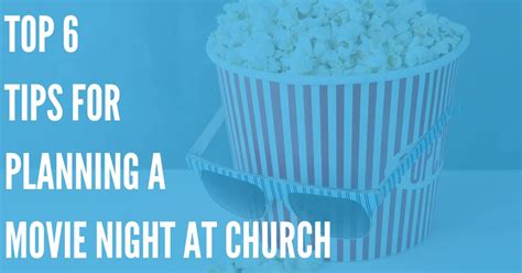 Top 6 Tips for Planning a Movie Night at Your Church