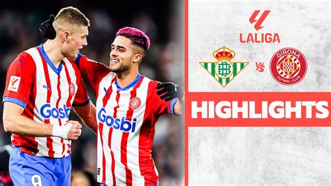 Watch Real Betis Vs Girona Highlights Video Online Hd On Jiocinema