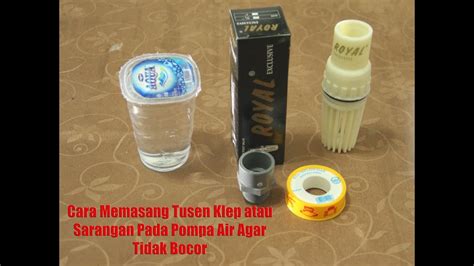 Cara Memasang Tusen Klep Atau Sarangan Pada Pompa Air Agar Tidak Bocor