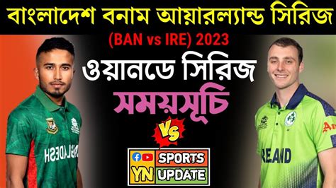 Bangladesh Vs Ireland Series 2023 Odi Series Bd Vs Ire Bangladesh