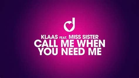 Klaas Feat Miss Sister Call Me When You Need Me Youtube