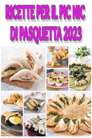 Pic Nic Pasquetta 2023 Ricette Antipasti Cosa Mangiare A Pasquetta