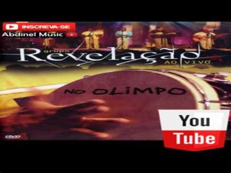 GRUPO REVELAÇÃO DVD COMPLETO AO VIVO NO OLIMPO YouTube