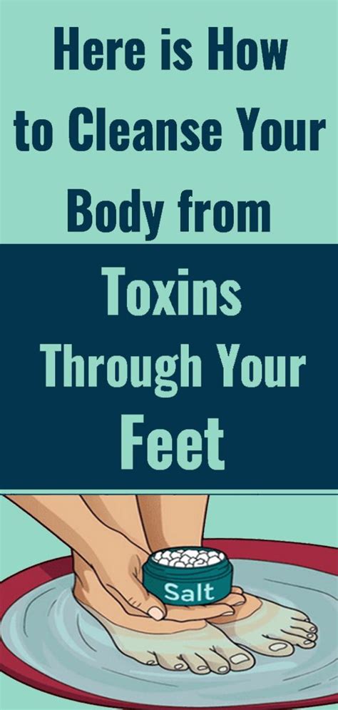 Here Is How To Cleanse Your Body From Toxins Through Your Feet In 2020 Cleanse Your Body