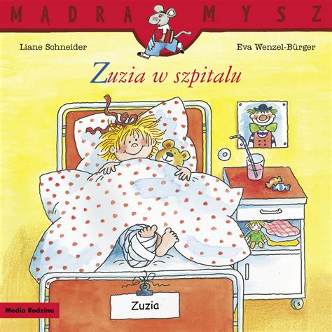 Zuzia w szpitalu Mądra mysz Schneider Liane Książka w Empik