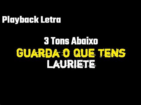 Guarda O Que Tens Lauriete 3 Tons Abaixo PLAYBACK LETRA YouTube