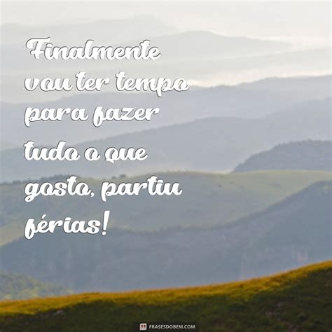 Descubra As Melhores Frases Para Aproveitar Suas F Rias Ao M Ximo