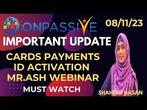 ONPASSIVE IMPORTANT UPDATESCARD PAYMENTS ID ACTIVATIONMR ASH