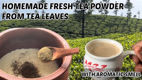 Homemade Tea Powder From Tea Leaves How To Make Tea Powder At Home