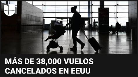 Al Menos 38 000 Vuelos Han Sido Retrasados O Cancelados En Los últimos