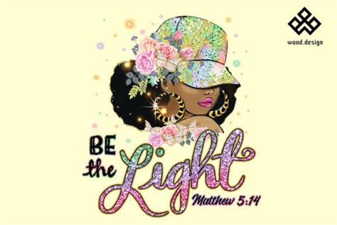 Be The Light Black Woman Religious Png Graphic By Wood Design