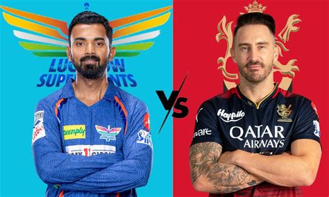 IPL 2023 Lucknow Super Giants Vs Royal Challengers Bangalore