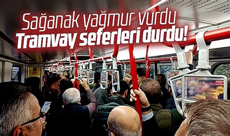 Samsun da sağanak yağmur nedeniyle tramvay seferleri durdu Güncel