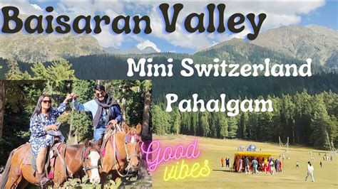 Baisaran Valley Pahalgam Mini Switzerland Kashmir Vlog Heaven