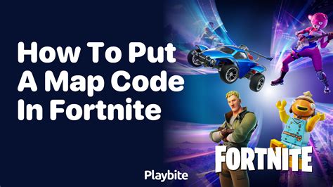 How To Put A Map Code In Fortnite A Simple Guide Playbite