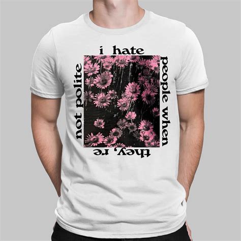 I Hate People When They're Not Polite Shirt - Lelemoon