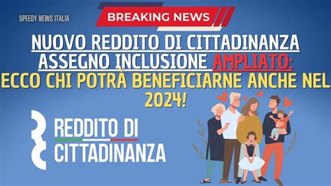 Assegno di inclusione Reddito Cittadinanza AMPLIATO Ecco chi potrà