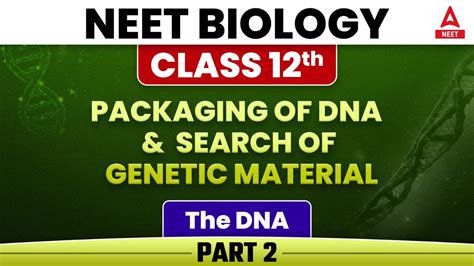 Packaging Of Dna And Search Of Genetic Material Part 2 Class 12 Neet Biology Chapter 6 Youtube