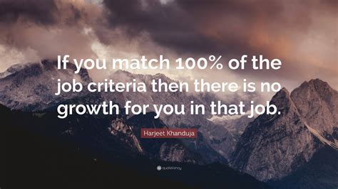 Harjeet Khanduja Quote If You Match Of The Job Criteria Then