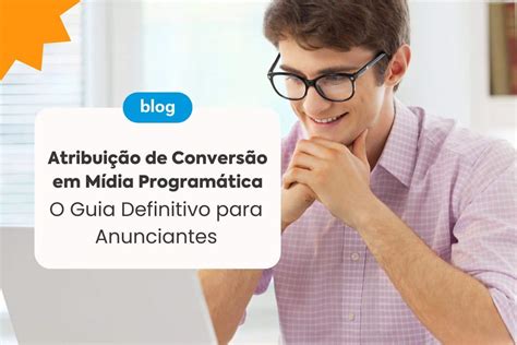 Atribui O De Convers O Em M Dia Program Tica O Guia Definitivo Para