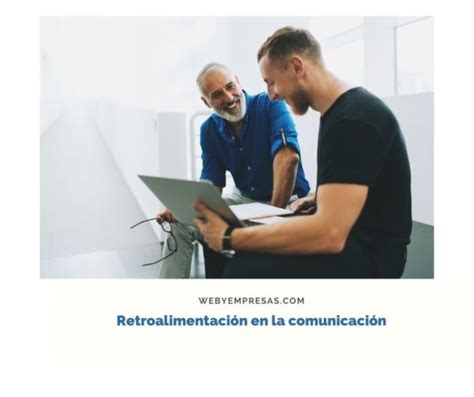 Retroalimentación qué es y cuál es su aplicación en la empresa