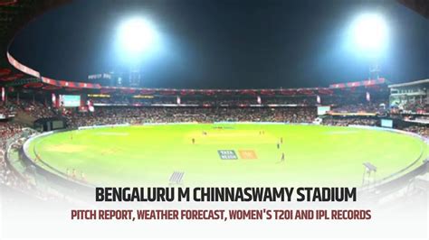 Wpl Bengaluru M Chinnaswamy Stadium Pitch Report Weather