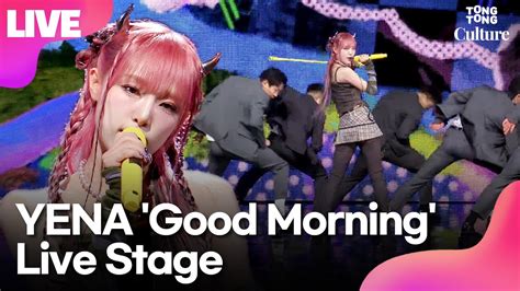 Live Yena Good Morning Showcase Stage Good Girls