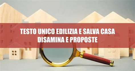 Testo Unico Edilizia E Salva Casa Disamina E Proposte Lavoripubblici