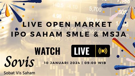 LIVE Open Market IPO Saham SMLE Dan MSJA Listing 10 Januari 2024