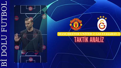 Manchester United Galatasaray Ma Analizi Kartlar Yeniden Da T Ld