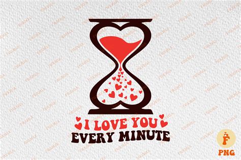 I Love You Every Minute Heart Hourglass Graphic By Foxmia · Creative