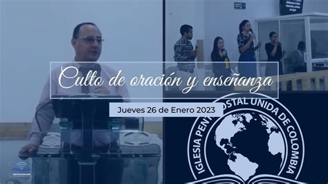 Culto de oracion y enseñanza Jueves 26 de Enero del 2023 YouTube