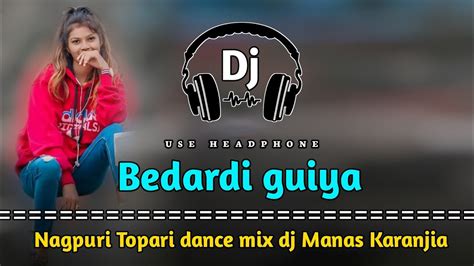 Bedardi Guiya Nagpuri Topari Dance Mix Full Vibration Bass Dj