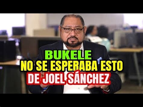 Bukele No Se Esperaba Esto De Joel Sanchez Bukele Asamblealegislativa