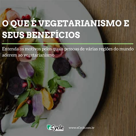 O que é vegetarianismo e seus benefícios em 2020 Vegetarianismo