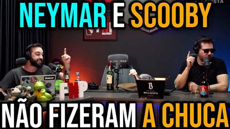 Neymar e Pedro Scooby não fizeram a Chuca YouTube