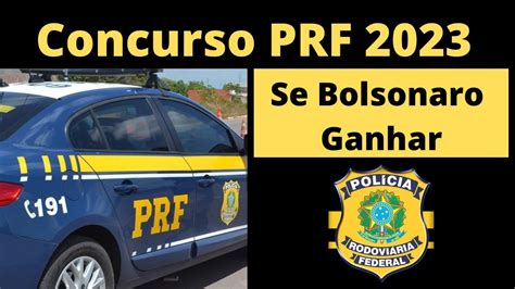 Concurso Prf 2023 Se Bolsonaro Ganhar Prf 2023 Youtube