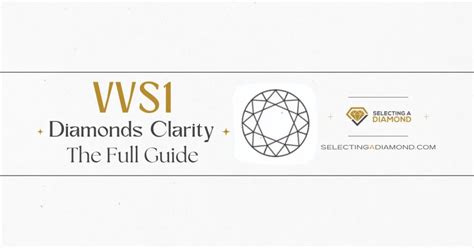 VVS1 Diamonds Clarity Grade: Meaning, Prices, and Buying Guide - Selecting A Diamond