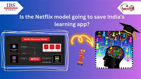 netflix model   save indias learning app