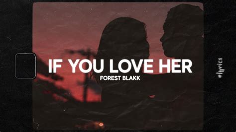 Forest Blakk If You Love Her Lyrics Youtube