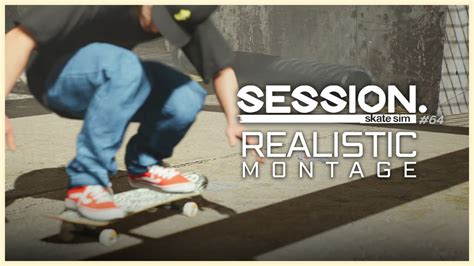 Realistic Montage SESSION Skate Sim 64 YouTube