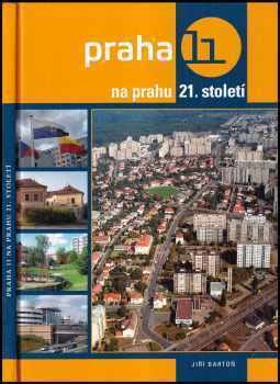 Praha 11 na prahu 21 století Jiří Bartoň 2007