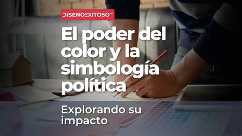 El Poder Del Color Y La Simbolog A Pol Tica Explorando Su Impacto