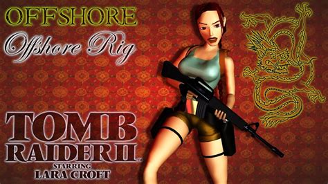 Tomb Raider II Offshore Rig 1 1 YouTube