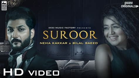 Suroor Neha Kakkar Bilal Saeed Official Video Youtube