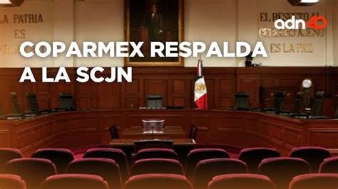 Coparmex Respalda A Ministros De La SCJN YouTube